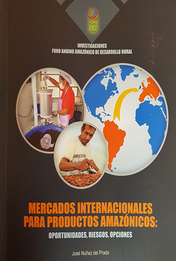MERCADOS INTERNACIONALES PARA PRODUCTOS AMAZÓNICOS: OPORTUNIDADES, RIESGOS, OPCIONES